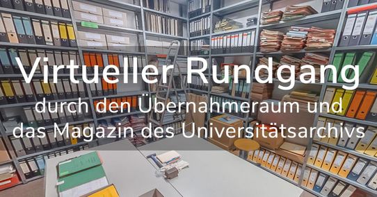 Virtueller Rundgang durch den Übernahmeraum und das Magazin des Universitätsarchivs